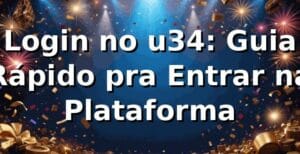 Login no u34: Guia Rápido pra Entrar na Plataforma 🎰