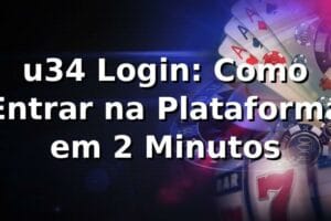 u34 Login: Como Entrar na Plataforma em 2 Minutos 🚀